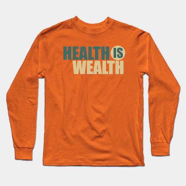 health is wealth Long Sleeve T-Shirt by omitay